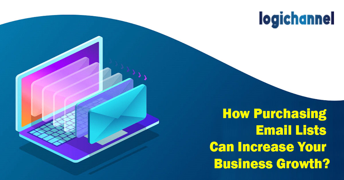 How Purchasing An Email Lists Increase Your Business Growth | LogiChannel