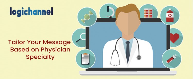 Tailor Your Message Based on Physician Specialty | LogiChannel