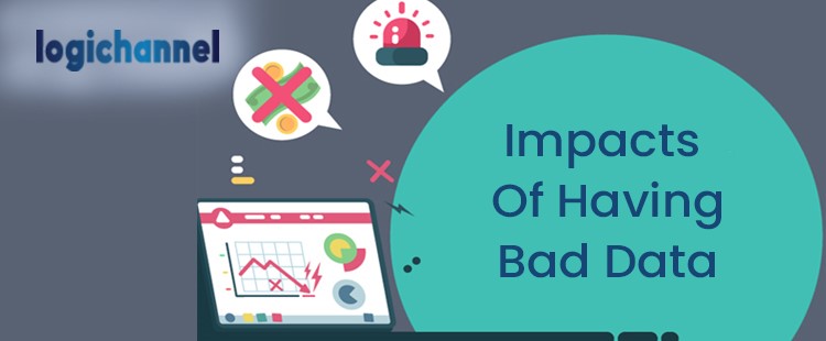 Impact Of Having Bad Data | LogiChannel