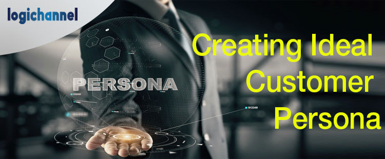 Creating Ideal Customer Persona | LogiChannel