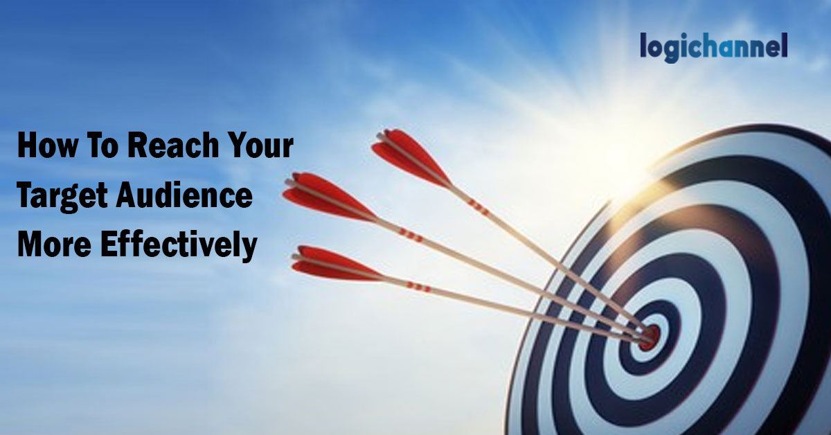 How to Reach Your Target Audience More Effectively | LogiChannel