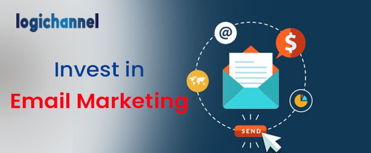 Invest In Email Marketing | LogiChannel
