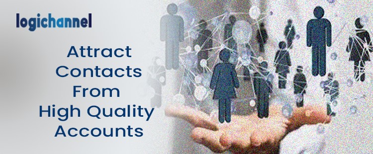 Attract Contacts From High Quality Accounts | LogiChannel