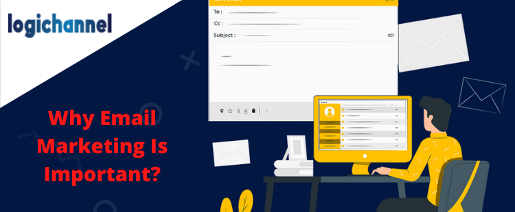 Why Email Marketing Is Important | LogiChannel