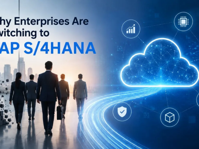 Why Enterprises Are Switching to SAP S/4HANA